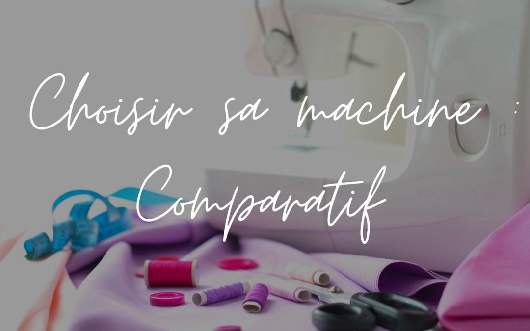 Comparatif : Choisir sa machine à coudre pour débuter la couture