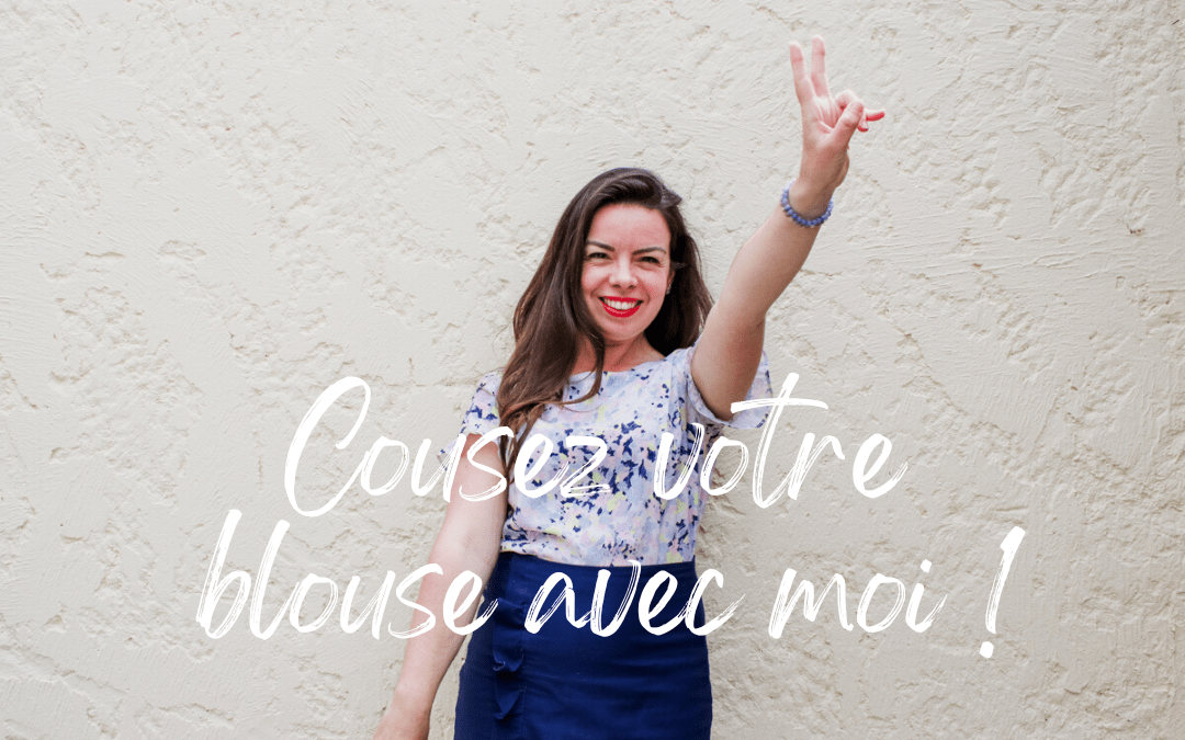 Cousez avec moi votre première blouse