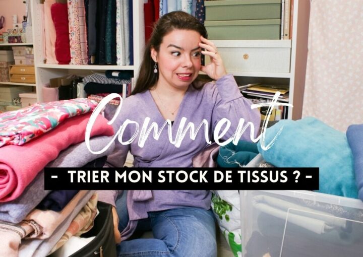 Je suis face à mon stock de tissus et je me demande comment trier !