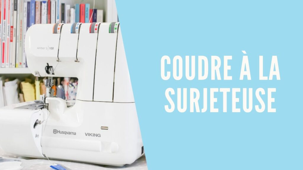 Cours de couture pour apprendre les réglages de la surjeteuse et utiliser ses différents points